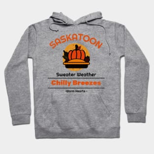 Saskatoon Sweater Weather Chilly Breezes, Warm Hearts Hoodie